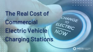 The Real Cost of Commercial Electric Vehicle Charging Stations